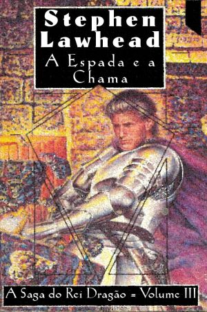 [The Dragon King 03] • A Saga Do Rei Dragão - a Espada E a Chama